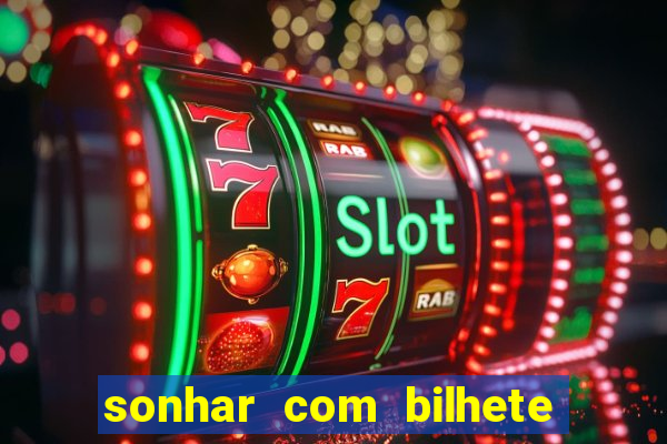 sonhar com bilhete de loteria livro dos sonhos